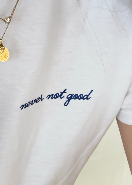 never not good tee